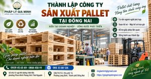 Thành lập công ty sản xuất pallet tại Đồng Nai